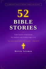 52 Bible Stories for Families: A Complete Year of Weekly Devotions from Genesis to Revelation - With Discussion Questions, Prayers, and Activities for