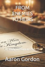 FROM ENEMIES TO HEIRS: A Study in Romans 5:1-11