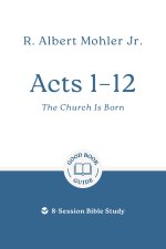 Acts 1 – 12: The Church Is Born