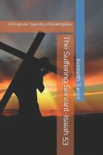 The Suffering Servant-Isaiah 53: A Prophetic Tapestry of Redemption