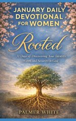 January Daily Devotional for Women (Rooted): 31 Days of Discovering Your Identity, Worth, and Security in God