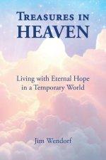 Treasures in Heaven: Living with Eternal Hope in a Temporary World