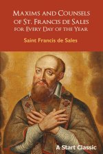 Maxims and Counsels of St. Francis de Sales: For Every Day of the Year