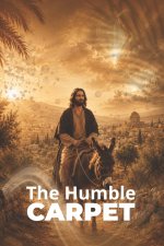 The Humble Carpet: A Christian Journey of Humility, Spiritual Surrender, and Catholic Prophecy in the End Times