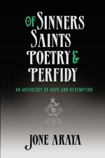 Of Sinners, Saints, Poetry and Perfidy: An Anthology of Hope and Redemption