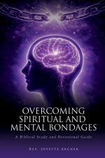 Overcoming Spiritual and Mental Bondages: A Biblical Study and Devotional Guide