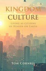 Kingdom Culture: Living as Citizens of Heaven on Earth