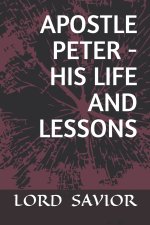 APOSTLE PETER - HIS LIFE AND LESSONS