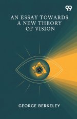 An Essay Towards A New Theory Of Vision