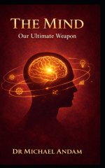 The Mind  : Our Ultimate Weapon