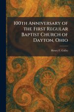 100th Anniversary of the First Regular Baptist Church of Dayton, Ohio
