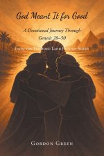 God Meant It for Good: A Devotional Journey Through Genesis 28-50