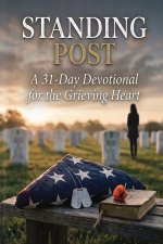 Standing Post: A 31-Day Devotional for the Grieving Heart