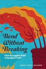 Bend Without Breaking: How Struggles Build a Resilient Faith