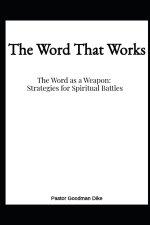 THE WORD AS A WEAPON: Strategies for Spiritual Battles
