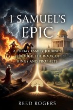1 Samuel's Epic: A 28-Day Family Journey Through the Book of Kings and Prophets