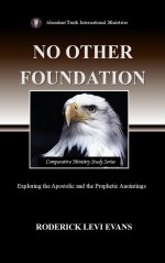 No Other Foundation: Exploring the Apostolic and the Prophetic Anointings