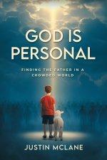 God is Personal: Finding the Father in a Crowded World