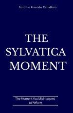 The Sylvatica Moment: The Moment you Misinterpret as Failure