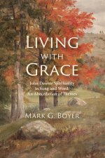 Living with Grace: John Denver Spirituality in Song and Word: An Abecedarian of Themes