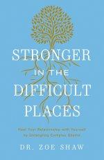 Stronger in the Difficult Places