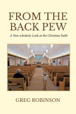 From The Back Pew: A Non-scholarly  Look at the Christian Faith