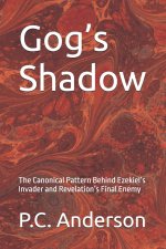 Gog's Shadow: The Canonical Pattern Behind Ezekiel's Invader and Revelation's Final Enemy