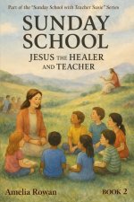 Sunday School: Jesus the Healer and Teacher