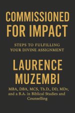 Commissioned for Impact: Steps to Fulfilling Your Divine Assignment