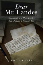 Dear Mr. Landes: Hope, Hurt, and Honest Letters that Changed a Teacher's Life