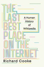 The Last Best Place on the Internet – A Human History of Wikipedia