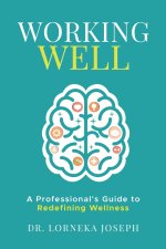 Working Well: A Professional's Guide to Redefining Wellness