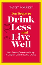 Ten Steps To Drink Less and Live Well