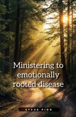 Ministering to Emotionally Rooted Disease