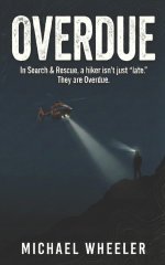 OVERDUE: In Search & Rescue, a hiker isn't just "late." They are Overdue. - A 7-Day Field Guide for The Missing