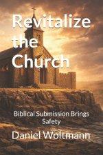 Revitalize the Church : Biblcial Submission Brings Safety