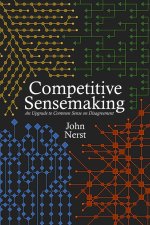 Competitive Sensemaking: An Upgrade to Common Sense on Disagreement