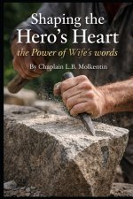 Shaping the Hero's Heart: The Power of a Wife's Words