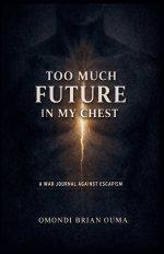 Too Much Future In My Chest