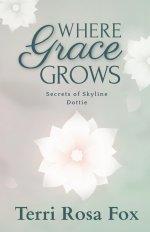 Where Grace Grows: Secrets of Skyline: Dottie
