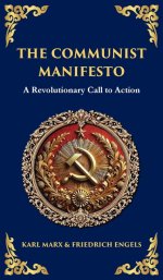 The Communist Manifesto: A Revolutionary Call to Action (Deluxe Hardbound Edition)