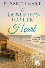 A Foundation For Her Heart: Seacliff Shores Christian Romance Book 5