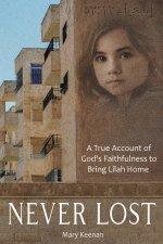 NEVER LOST: A True Account of God's Faithfulness to Bring Lilah Home.