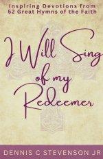 I Will Sing Of My Redeemer