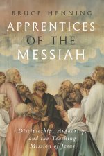 Apprentices of the Messiah – Discipleship, Authority, and the Teaching Mission of Jesus