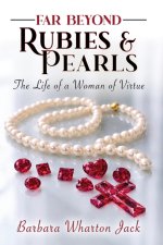 Far Beyond Rubies and Pearls: The Life of the Virtuous Woman
