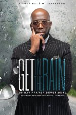 Get In The Rain: 30 Day Prayer Devotional