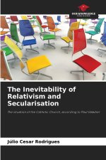 The Inevitability of Relativism and Secularisation