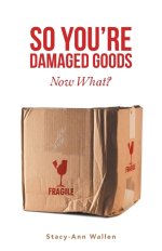 So You're Damaged Goods: Now What?