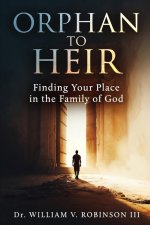 ORPHAN TO HEIR: Finding Your Place in the Family of God